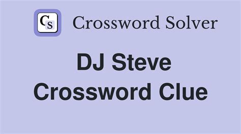 The Crossword Solver found 30 answers to "jonas , british dj and record producer (4)", 4 letters crossword clue. . Dj and producer steve crossword